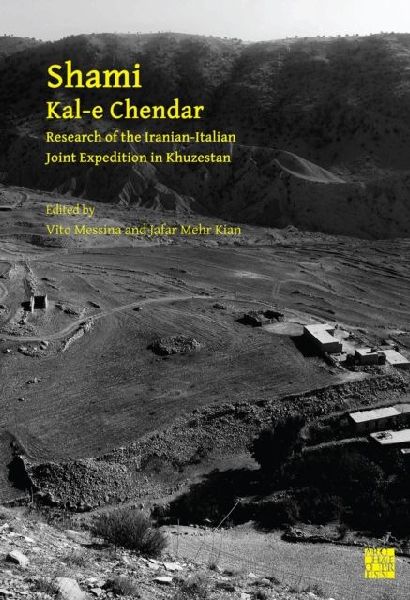 Shami, Kal-e Chendar: Research of the Iranian-Italian Joint Expedition in Khuzestan