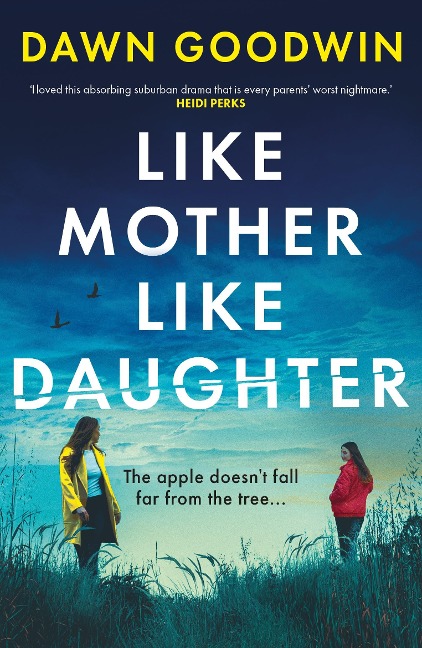 Like Mother, Like Daughter: An unputdownable, thought-provoking must-read thriller for 2026