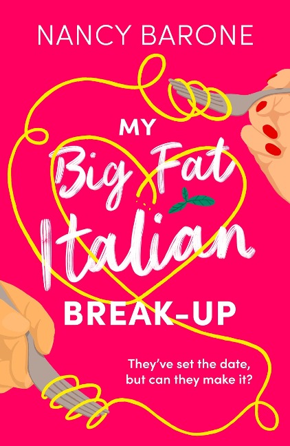 My Big Fat Italian Break-Up: An Absolutely Hilarious, Delightful, and Uplifting Rom-Com to Read in 2024!