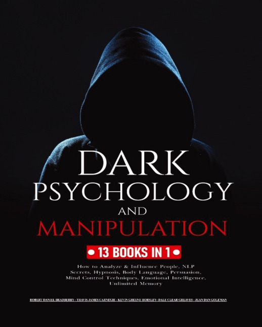 Dark Psychology and Manipulation: 13 Books in 1: How to Analyze & Influence People, NLP Secrets, Hypnosis, Body Language, Persuasion, Mind Control Techniques, Emotional Intelligence and Unlimited Memory