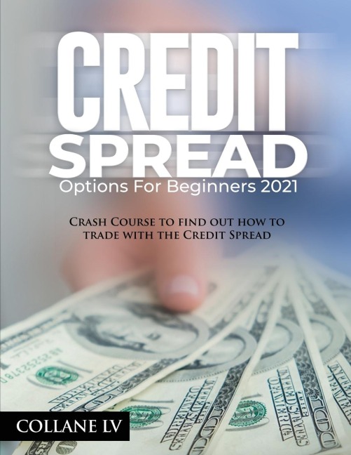 CREDIT SPREAD OPTIONS FOR BEGINNERS 2021: Crash Course to find out how to trade with the Credit Spread
