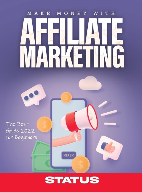 MAKE MONEY WITH AFFILIATE MARKETING: The Best Guide 2022 for Beginners
