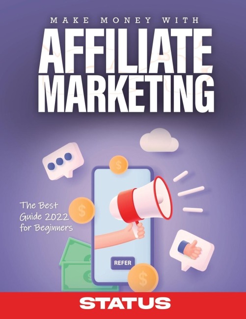 MAKE MONEY WITH AFFILIATE MARKETING: The Best Guide 2022 for Beginners