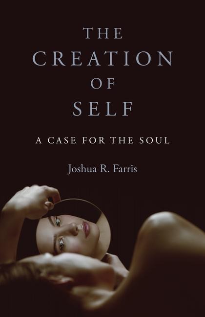 Creation of Self: A Case for the Soul