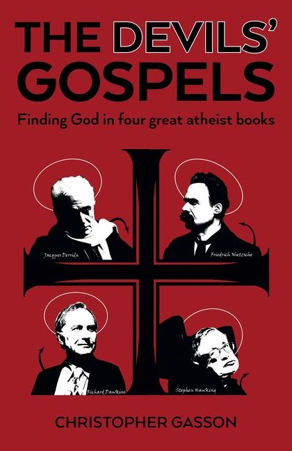 The Devils Gospels: Finding God in Four Great Atheist Books