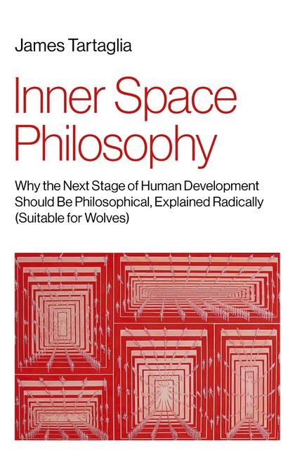 Inner Space Philosophy: Why the Next Stage of Human Development Should Be Philosophical, Explained Radically (Suitable for Wolves)