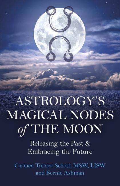 Astrologys Magical Nodes of the Moon: Releasing the Past & Embracing the Future