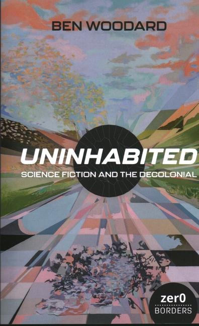 Uninhabited: Science Fiction and the Decolonial