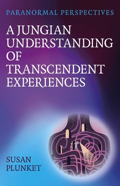 Paranormal Perspectives: The Paranormal Experiences of a Jungian Psychologist