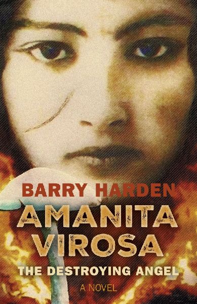 Amanita Virosa: The Destroying Angel: A Novel