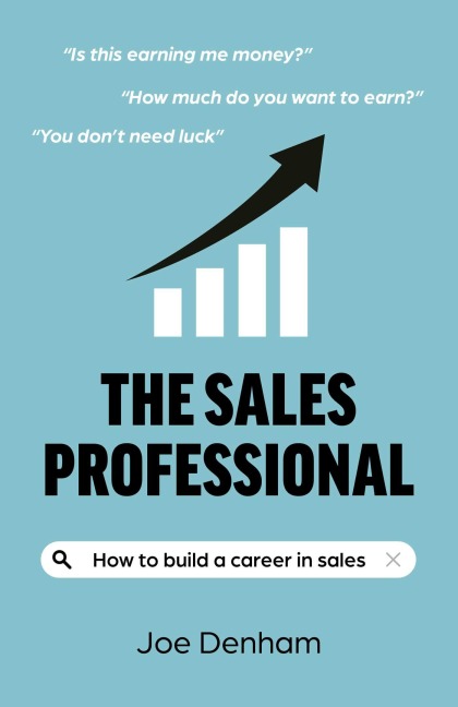 Sales Professional, The: How to build a career in sales