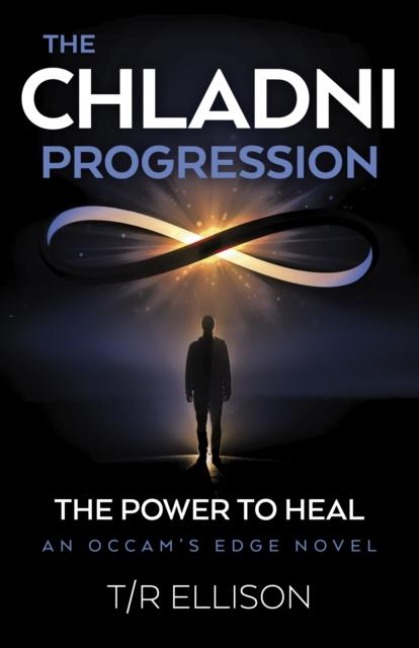 Chladni Progression, The: The Power to Heal - An Occams Edge Novel