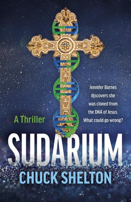 Sudarium: A Thriller - Jennifer Barnes discovers she was cloned from the DNA of Jesus. What could go wrong?
