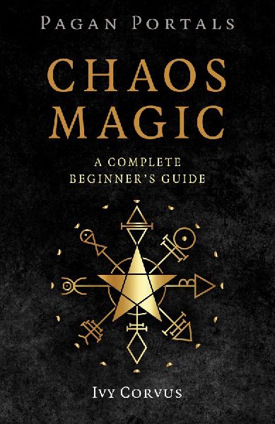 Pagan Portals - Chaos Magic: A Complete Beginners Guide