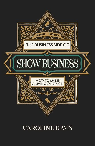 The Business Side of Show Business: How to Make a Living Onstage