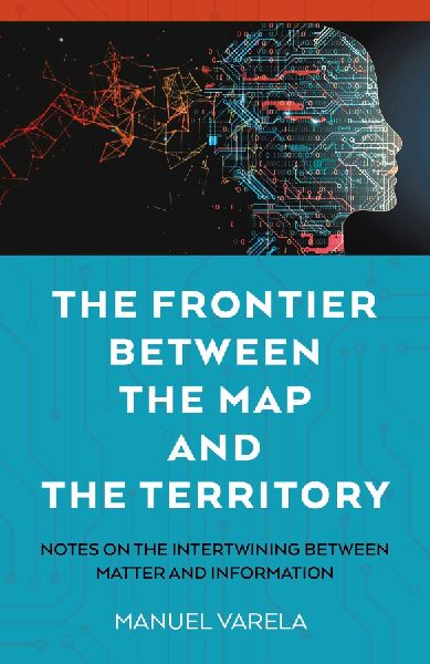 The Frontier Between the Map and the Territory: Notes on the Intertwining between Matter and Information