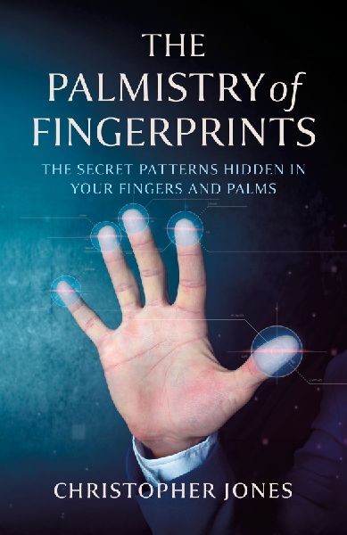 Palmistry of Fingerprints, The: The Secret Patterns Hidden in Your Fingers and Palms