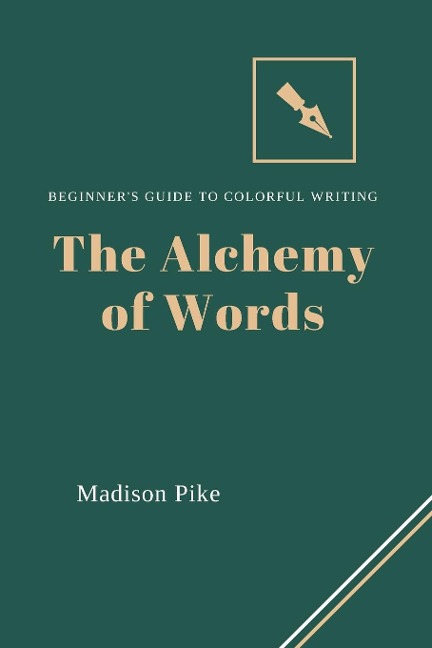 The Alchemy of Words: Beginners Guide to Colorful Writing