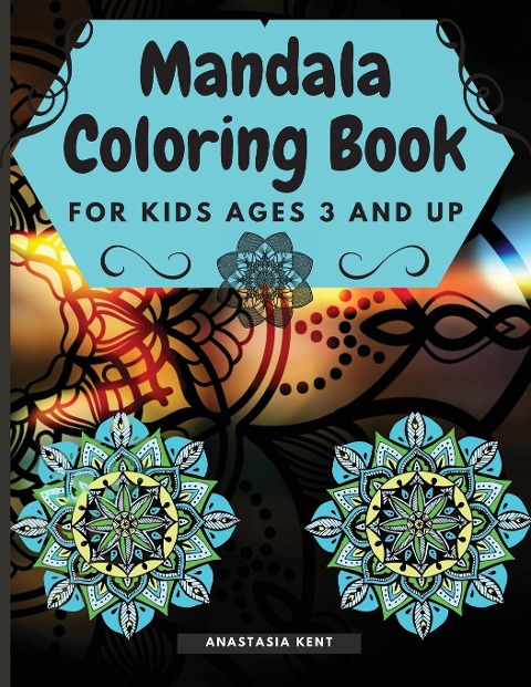 Mandala Coloring Book for Kids Age 3 and UP: Cute coloring book with black outlines, 36 single pages promoting creativity, Good for Seniors too, for all ages.