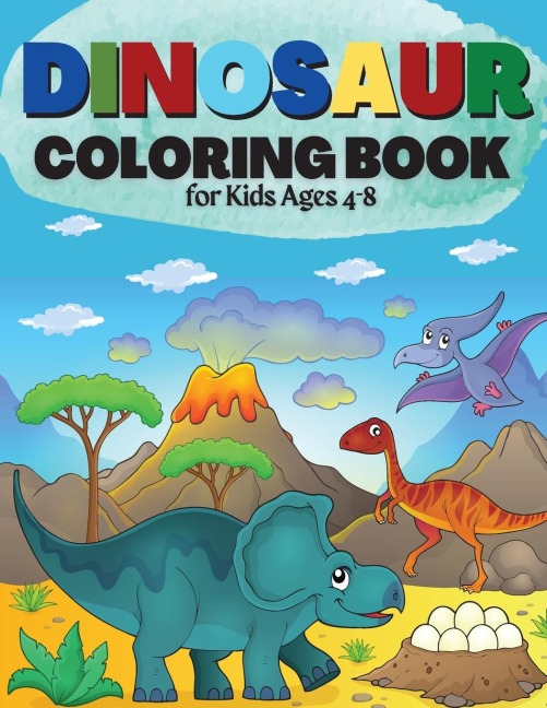 Dinosaur Coloring Book for Kids Ages 4-8: Great Gift for Boys & Girls Cute and Fun Dinosaur Coloring Book for Kids & Toddlers - Children Activity Books  4-8 (Big Dreams Art Supplies Coloring Books)