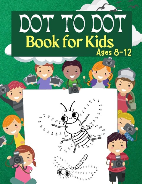 Dot to Dot Book for Kids Ages 8-12: 100 Fun Connect The Dots Books for Kids Age 3, 4, 5, 6, 7, 8 | Easy Kids Dot To Dot Books Ages 4-6 3-8 3-5 6-8 (Boys & Girls Connect The Dots Activity Books)