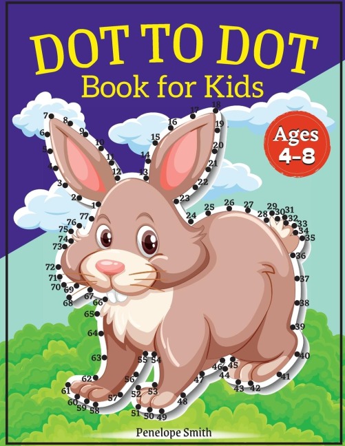 Dot to Dot Book for Kids Ages 4-8: Connect the Dots Book for Kids Age 4, 5, 6, 7, 8 |100 PAGES| Dot to Dot Books for Children |Boys & Girls Connect The Dots Activity Books