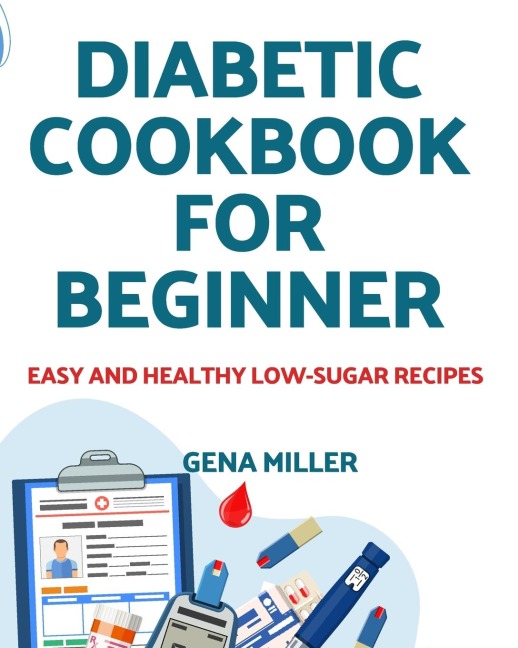 Diabetic cookbook  for beginner: Easy and Healthy low-carb  Recipes