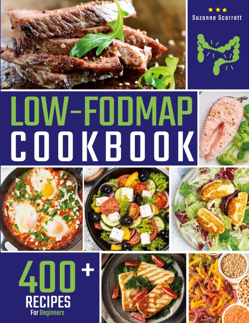 Low FODMAP Cookbook: 400+ Easy and Delicious Recipes for your Digestive Health. | 30-DAY MEAL PLAN and FOOD LIST Included