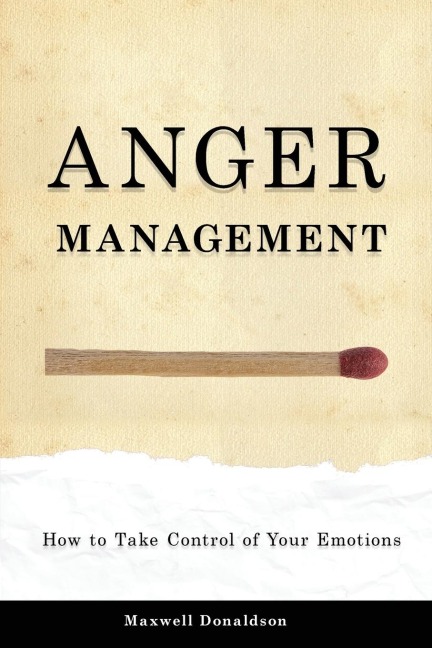 Anger Management: How to Take Control of Your Emotions