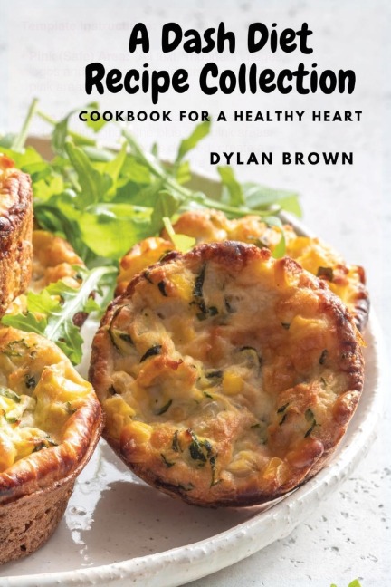A Dash Diet Recipe Collection: Cookbook for a Healthy Heart