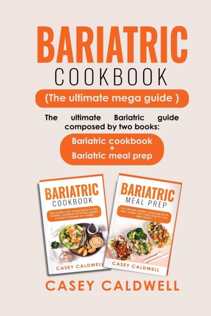 BARIATRIC COOKBOOK (THE ULTIMATE MEGA GUIDE): The ultimate Bariatric guide composed by two books: Bariatric cookbook + Bariatric meal prep
