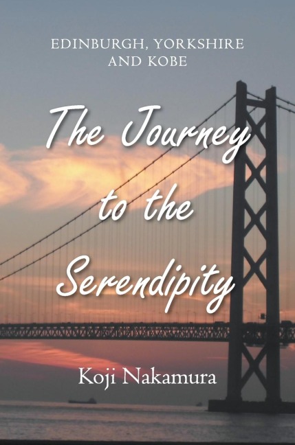 The Journey to the Serendipity: Edinburgh, Yorkshire and Kobe