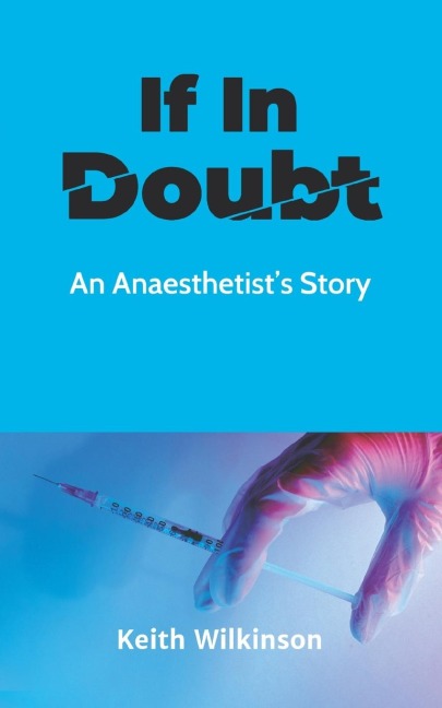 If In Doubt: An Anaesthetists Story