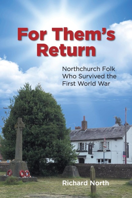 For Thems Return: Northchurch Folk Who Survived the First World War