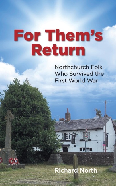 For Thems Return: Northchurch Folk Who Survived the First World War