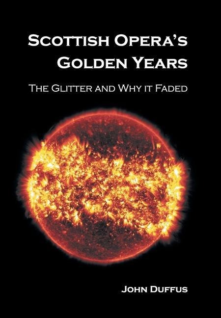 Scottish Operas Golden Years: The Glitter and Why it Faded