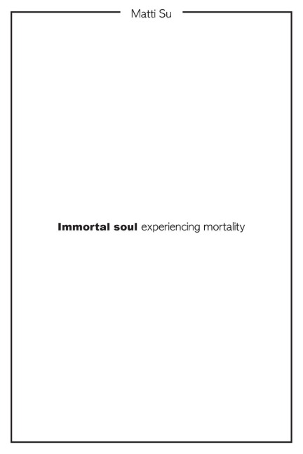 Immortal soul experiencing mortality