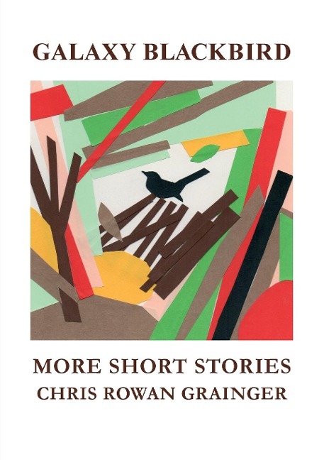 Galaxy Blackbird: More Short Stories