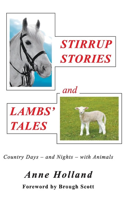 STIRRUP STORIES and LAMBS TALES: Country Days - and Nights - with Animals