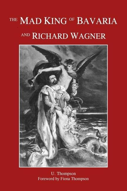 The Mad King of Bavaria and Richard Wagner