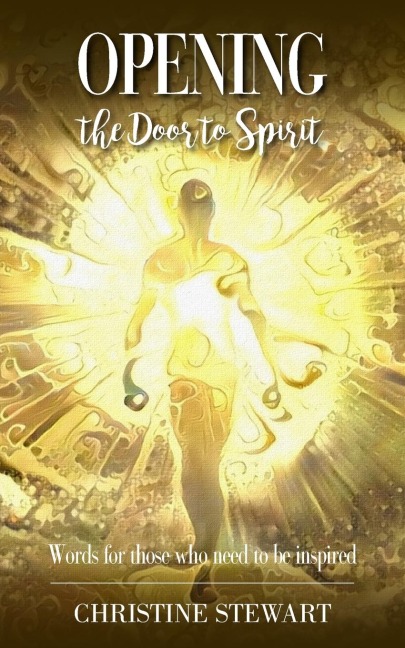Opening the Door to Spirit: Words for those who need to be inspired