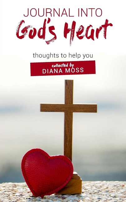 Journal into Gods Heart: thoughts to help you