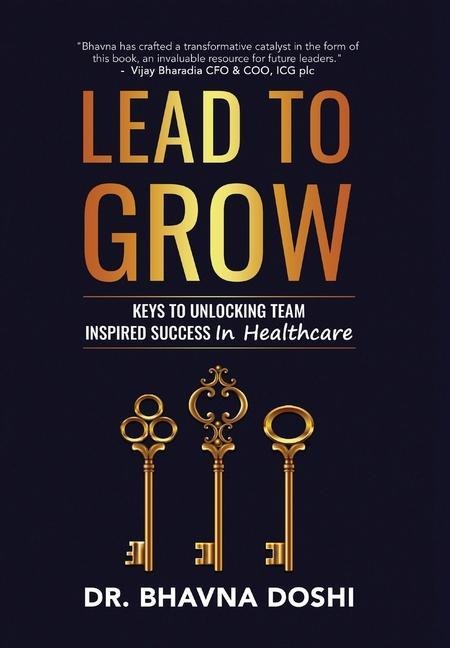 Lead to Grow: Keys to Unlocking Team Inspired Success in Healthcare