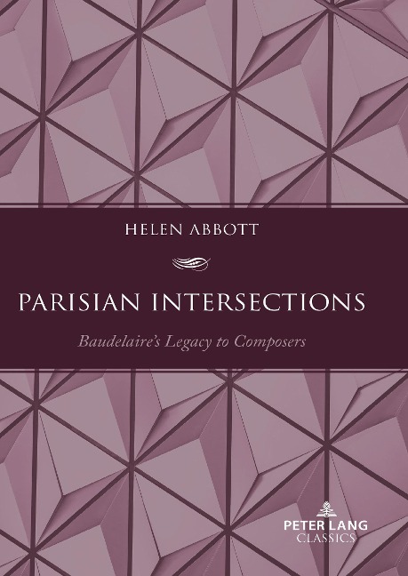Parisian Intersections: Baudelaires Legacy to Composers
