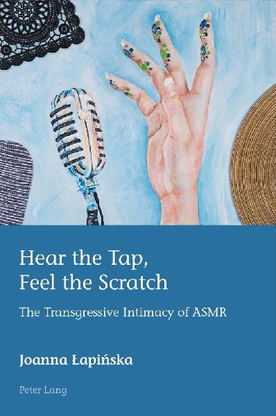 Hear the Tap, Feel the Scratch: The Transgressive Intimacy of ASMR