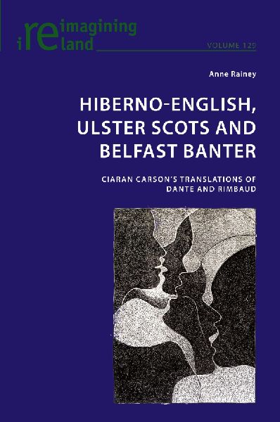 Hiberno-English, Ulster Scots and Belfast Banter: Ciaran Carsons Translations of Dante and Rimbaud