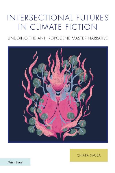 Intersectional Futures in Climate Fiction: Undoing the Anthropocene master narrative