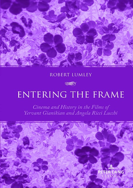 Entering the Frame: Cinema and History in the Films of Yervant Gianikian and Angela Ricci Lucchi