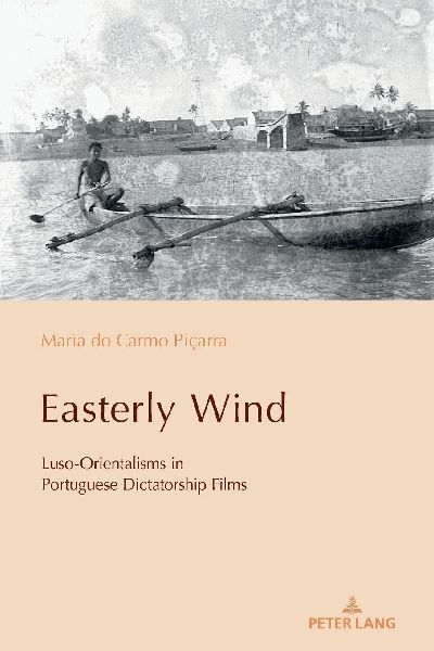 Easterly Wind: Luso-Orientalisms in Portuguese Dictatorship Films