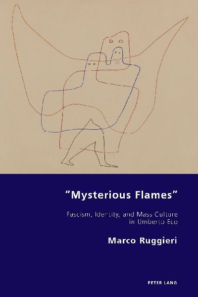 "Mysterious Flames": Fascism, Identity, and Mass Culture in Umberto Eco